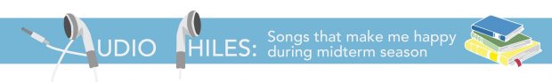 Songs that make me happy during midterm season