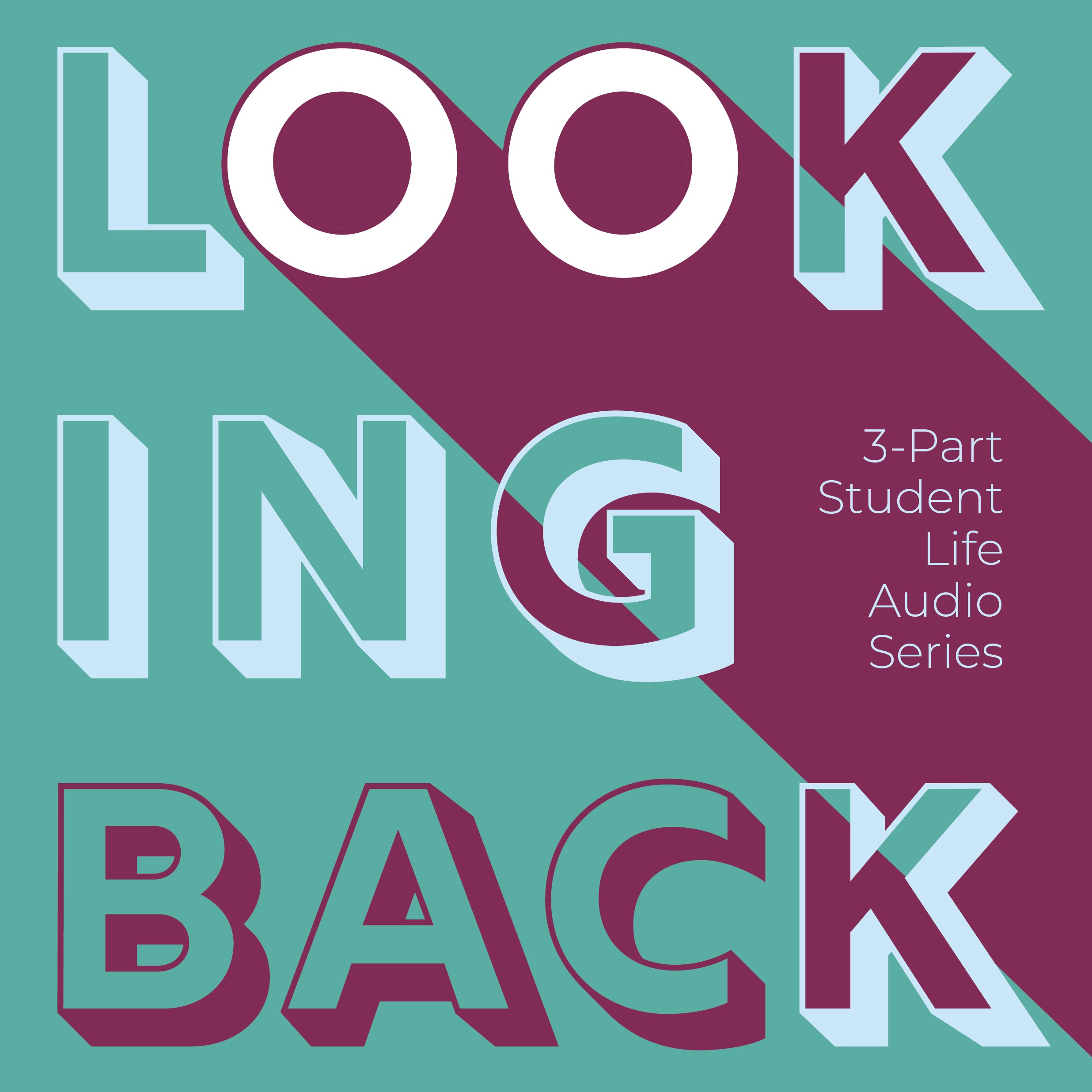 The words "Looking Back" spread across three horizontal lines in green and purple colors. On the right side, smaller purple text reads "3-Part Student Life Audio Series." A purple trapezoid from the right side of the screen makes the two Os in the word "Look" appear like eyes."
